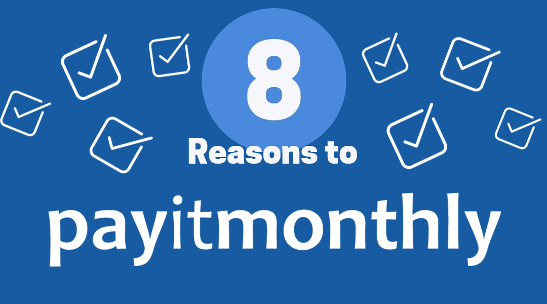 8 Reasons to PayItMonthly