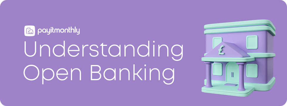 Unlock Smarter Spending: Understanding Open Banking with PayItmonthly Blog Header